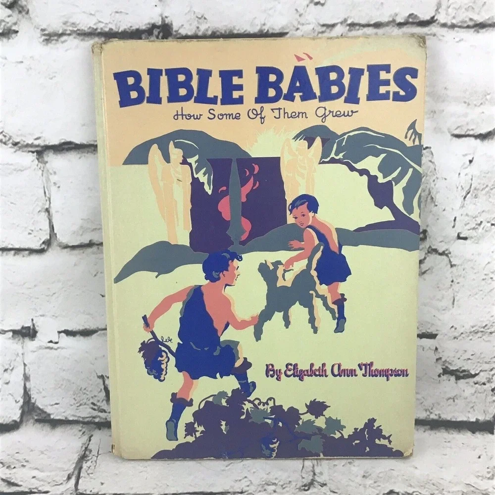 BIBLE BABIES HOW SOME OF THEM GREW BY ELIZABETH ANN THOMPSON Vtg 1938 1st ed